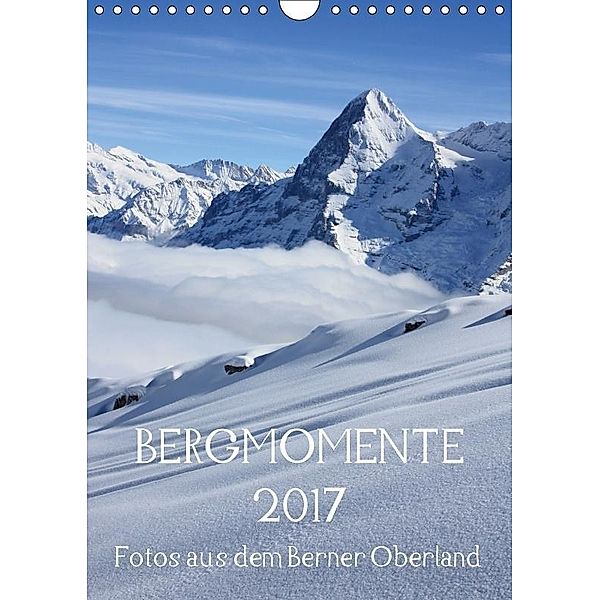 Bergmomente (Wandkalender 2017 DIN A4 hoch), Bettina Schnittert