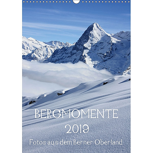 Bergmomente (Wandkalender 2019 DIN A3 hoch), Bettina Schnittert