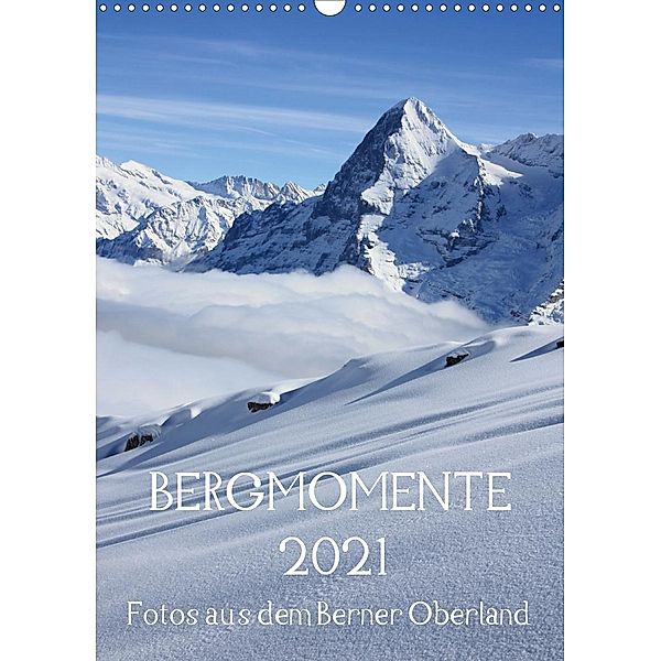 Bergmomente (Wandkalender 2021 DIN A3 hoch), Bettina Schnittert