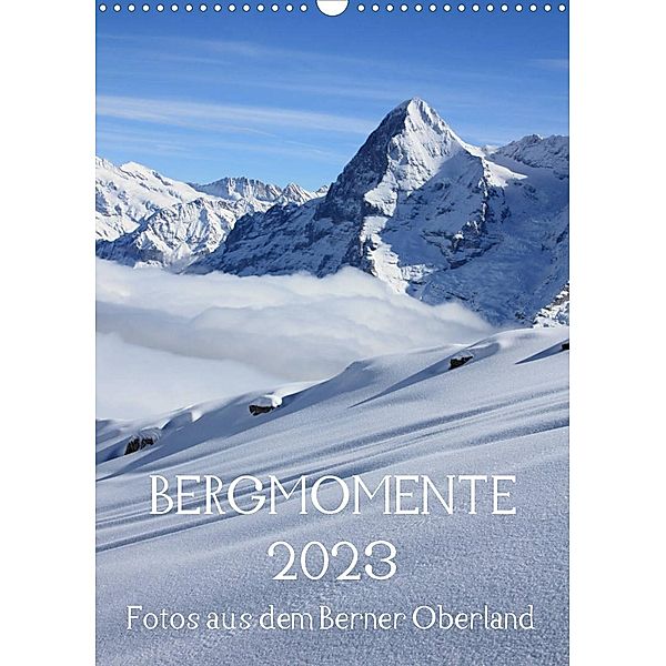 Bergmomente (Wandkalender 2023 DIN A3 hoch), Bettina Schnittert