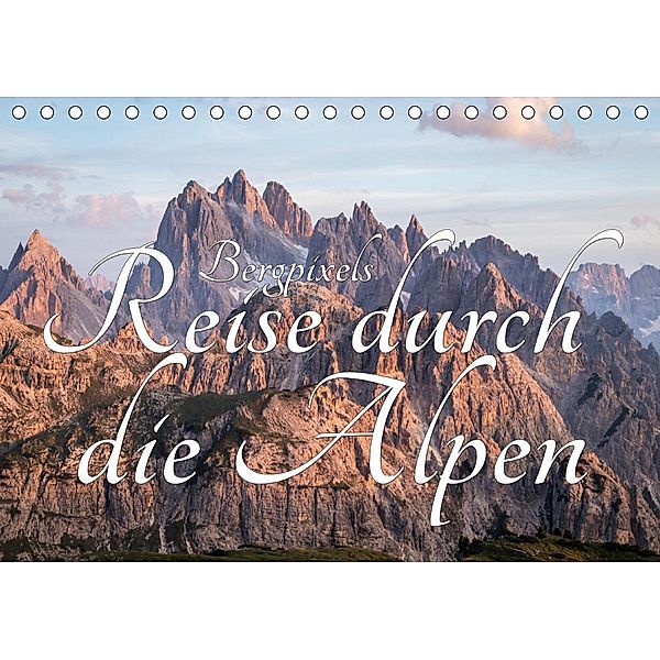 Bergpixel´s Reise durch die Alpen (Tischkalender 2021 DIN A5 quer), Maik