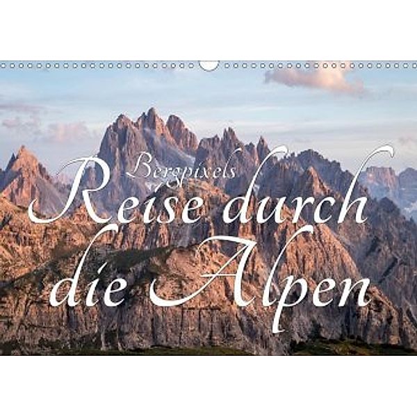 Bergpixels Reise durch die Alpen (Wandkalender 2020 DIN A3 quer)