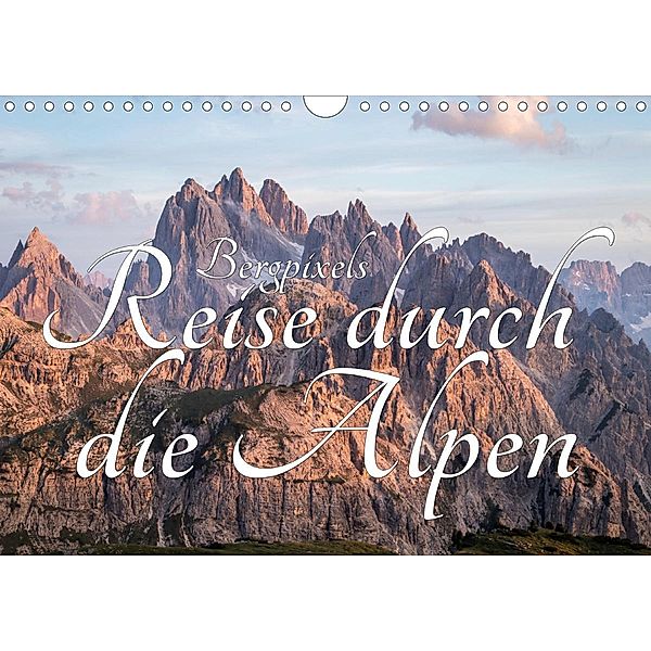 Bergpixel´s Reise durch die Alpen (Wandkalender 2021 DIN A4 quer), Maik