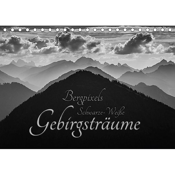 Bergpixels Schwarz-Weiße Gebirgsträume (Tischkalender 2018 DIN A5 quer), Bergpixel