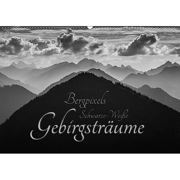 Bergpixels Schwarz-Weiße Gebirgsträume (Wandkalender 2018 DIN A2 quer), Bergpixel
