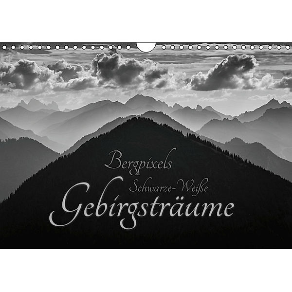 Bergpixels Schwarz-Weiße Gebirgsträume (Wandkalender 2019 DIN A4 quer), Maik Major