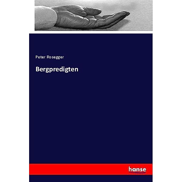 Bergpredigten, Peter Rosegger