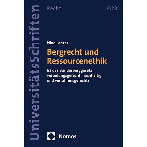 Bergrecht und Ressourcenethik / Nomos Universitätsschriften - Recht Bd.1023, Nina Lanzer