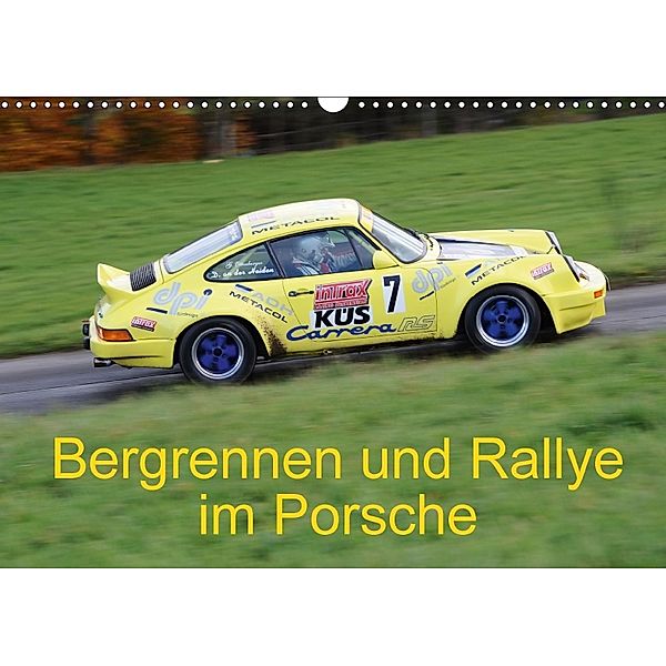 Bergrennen und Rallye im Porsche (Wandkalender 2018 DIN A3 quer), Andreas von Sannowitz