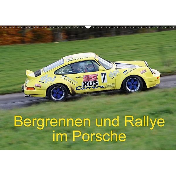 Bergrennen und Rallye im Porsche (Wandkalender 2018 DIN A2 quer), Andreas von Sannowitz