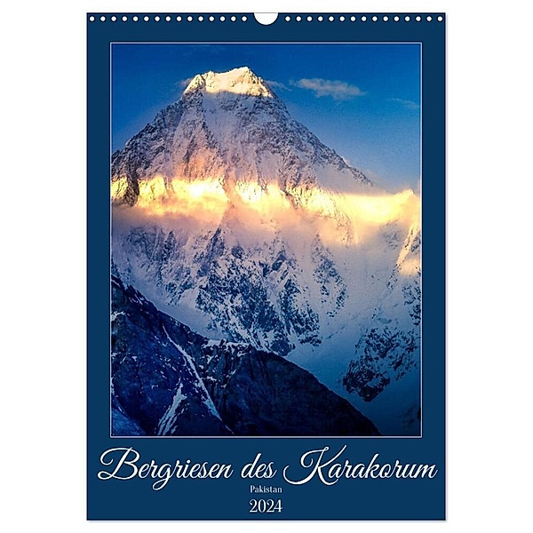 Bergriesen des Karakorum (Wandkalender 2024 DIN A3 hoch), CALVENDO Monatskalender, Holger Weigelt