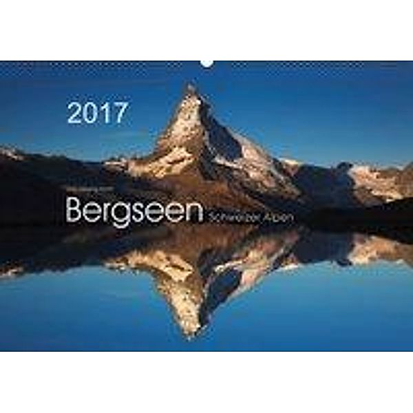 BERGSEEN Schweizer Alpen (Wandkalender 2017 DIN A2 quer), Lucyna Koch