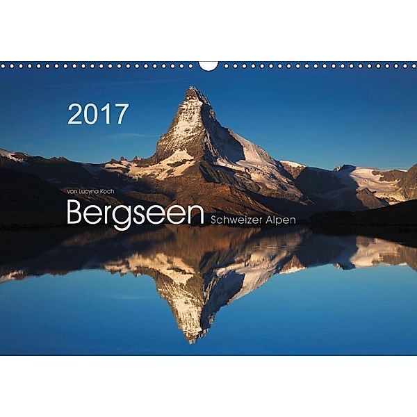 BERGSEEN Schweizer Alpen (Wandkalender 2017 DIN A3 quer), Lucyna Koch