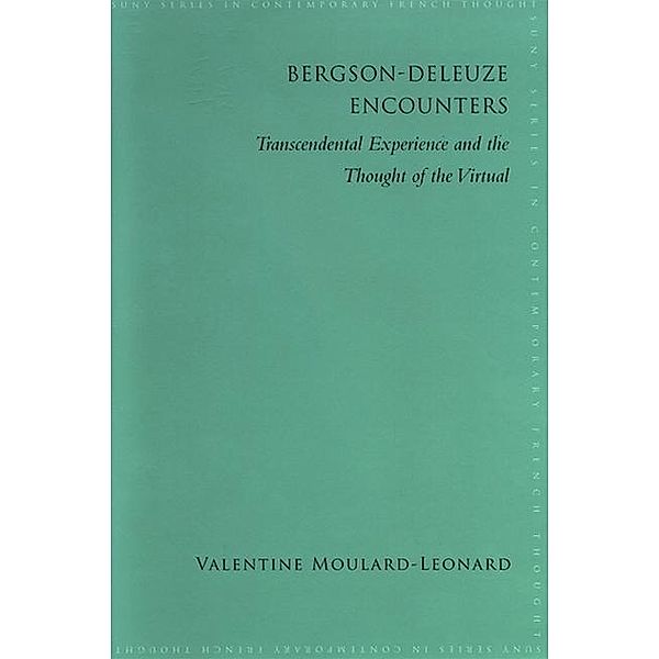 Bergson-Deleuze Encounters / SUNY series in Contemporary French Thought, Valentine Moulard-Leonard