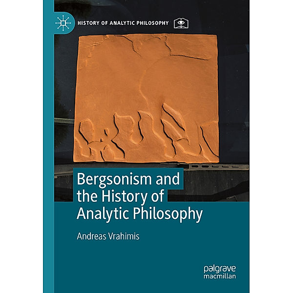 Bergsonism and the History of Analytic Philosophy, Andreas Vrahimis