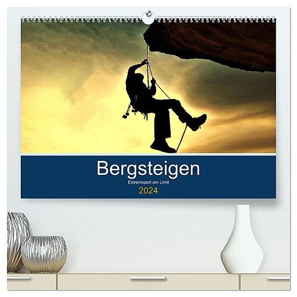 Bergsteigen - Extremsport am Limit (hochwertiger Premium Wandkalender 2024 DIN A2 quer), Kunstdruck in Hochglanz, Boris Robert