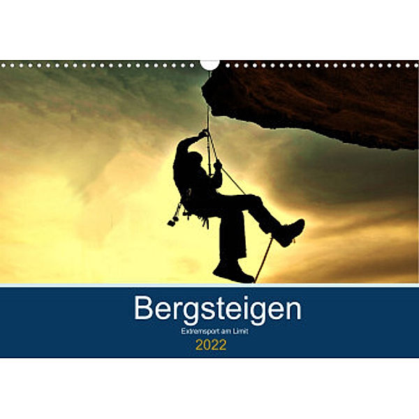 Bergsteigen - Extremsport  am Limit (Wandkalender 2022 DIN A3 quer), Boris Robert