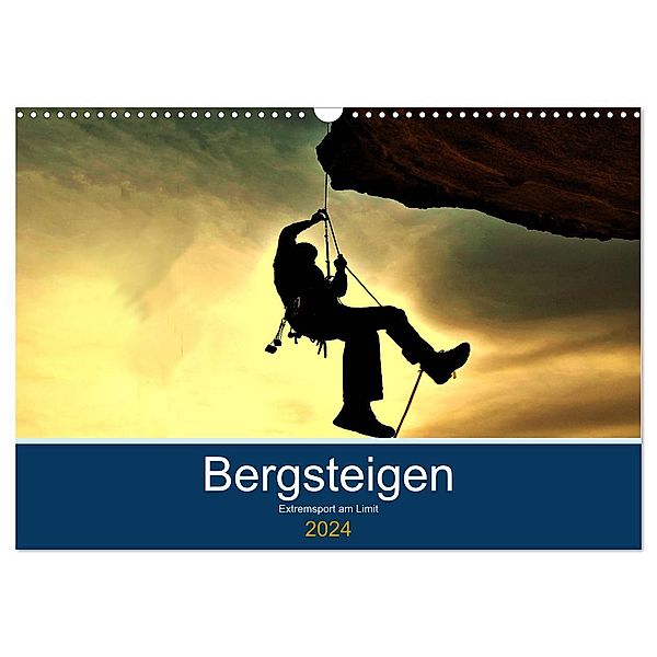 Bergsteigen - Extremsport am Limit (Wandkalender 2024 DIN A3 quer), CALVENDO Monatskalender, Boris Robert