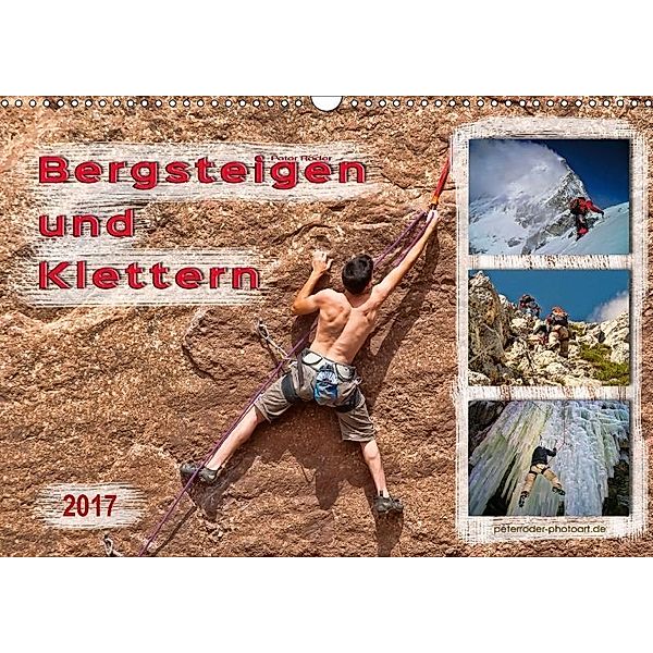 Bergsteigen und Klettern (Wandkalender 2017 DIN A3 quer), Peter Roder