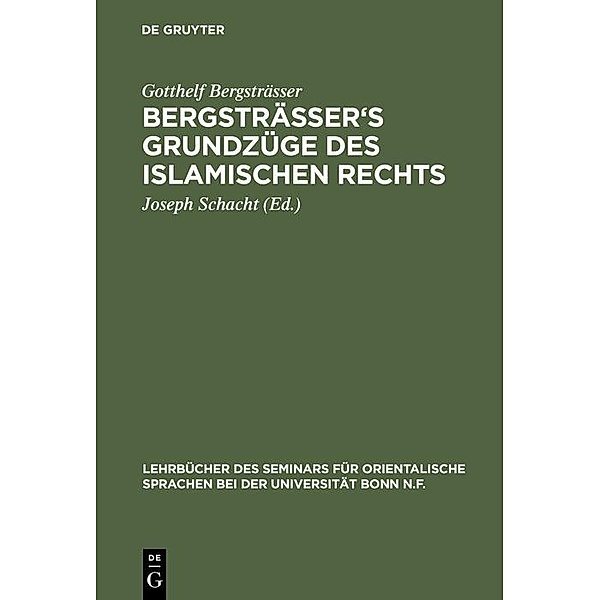 Bergsträsser's Grundzüge des islamischen Rechts / Lehrbücher des Seminars für orientalische Sprachen bei der Universität Bonn N. F Bd.35, Gotthelf Bergsträsser