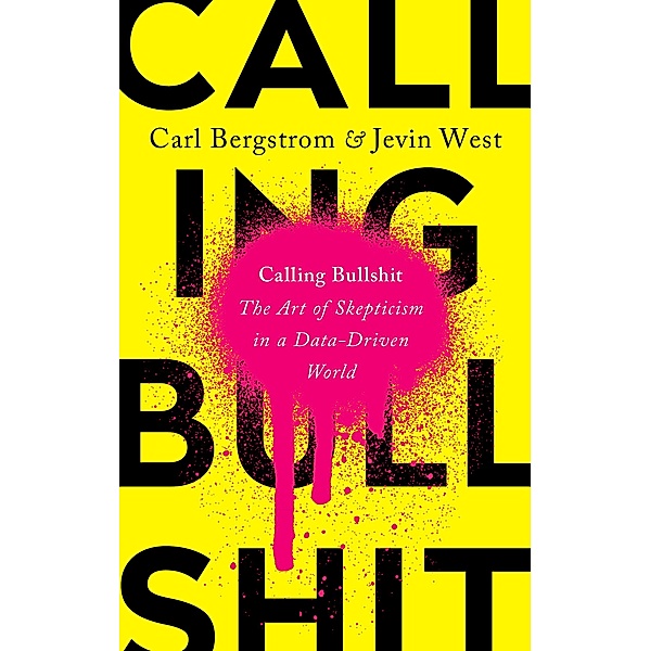 Bergstrom, C: Calling Bullshit, Carl T. Bergstrom, Jevin D. West