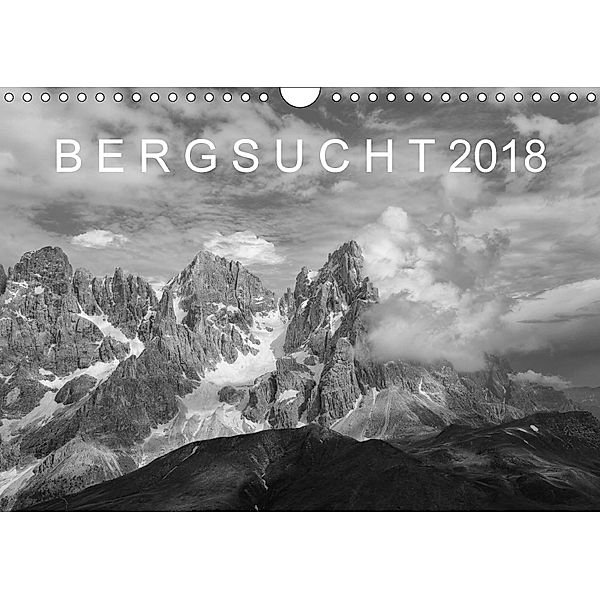 Bergsucht 2018 (Wandkalender 2018 DIN A4 quer) Dieser erfolgreiche Kalender wurde dieses Jahr mit gleichen Bildern und a, Michael Kehl