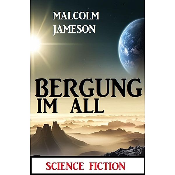 Bergung im All: Science Fiction, Malcolm Jameson