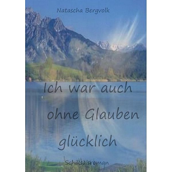 Bergvolk, N: Ich war auch ohne Glauben glücklich