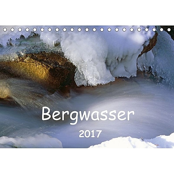 Bergwasser (Tischkalender 2017 DIN A5 quer), Dieter Fischer