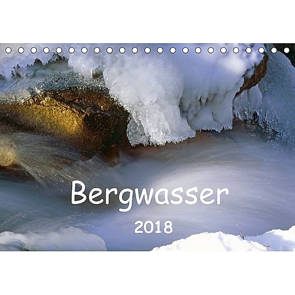 Bergwasser (Tischkalender 2018 DIN A5 quer) Dieser erfolgreiche Kalender wurde dieses Jahr mit gleichen Bildern und aktu, Dieter Fischer