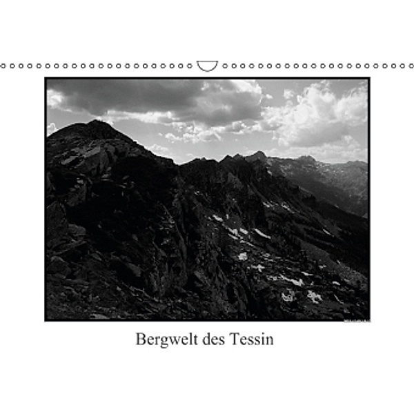 Bergwelt des Tessin (Wandkalender 2015 DIN A3 quer), Ulrich Gräf