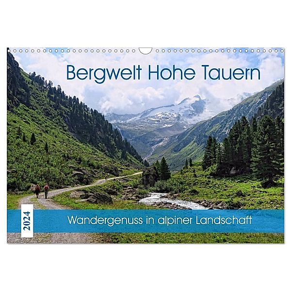 Bergwelt Hohe Tauern - Wandergenuss in alpiner Landschaft (Wandkalender 2024 DIN A3 quer), CALVENDO Monatskalender, Anja Frost