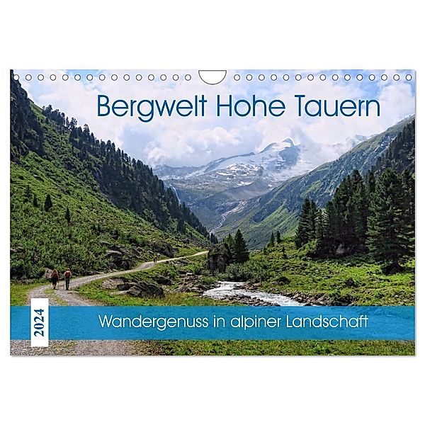Bergwelt Hohe Tauern - Wandergenuss in alpiner Landschaft (Wandkalender 2024 DIN A4 quer), CALVENDO Monatskalender, Anja Frost