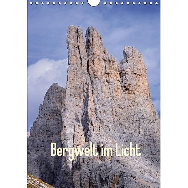 Bergwelt im Licht (Wandkalender 2017 DIN A4 hoch), Michael Kehl