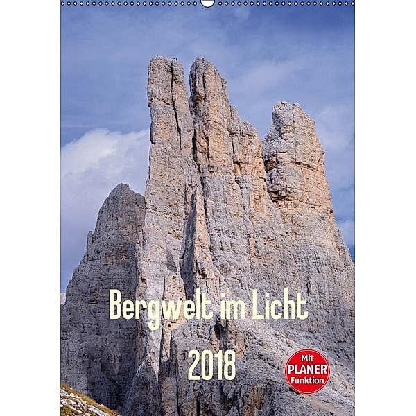 Bergwelt im Licht (Wandkalender 2018 DIN A2 hoch), Michael Kehl