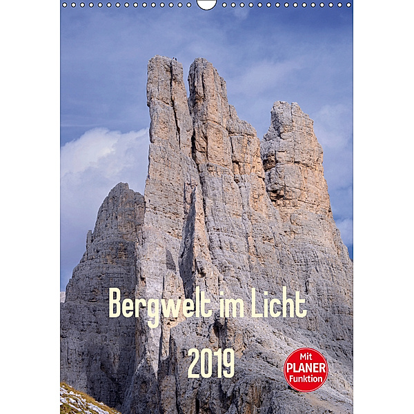 Bergwelt im Licht (Wandkalender 2019 DIN A3 hoch), Michael Kehl