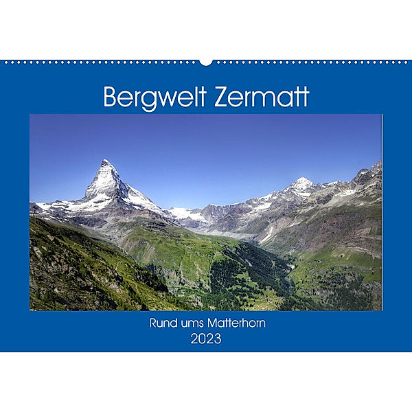 Bergwelt Zermatt (Wandkalender 2023 DIN A2 quer), Christine Wirges