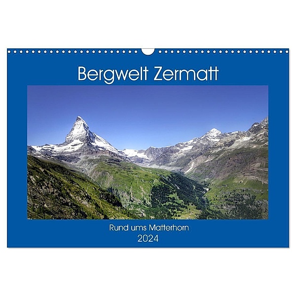 Bergwelt Zermatt (Wandkalender 2024 DIN A3 quer), CALVENDO Monatskalender, Christine Wirges