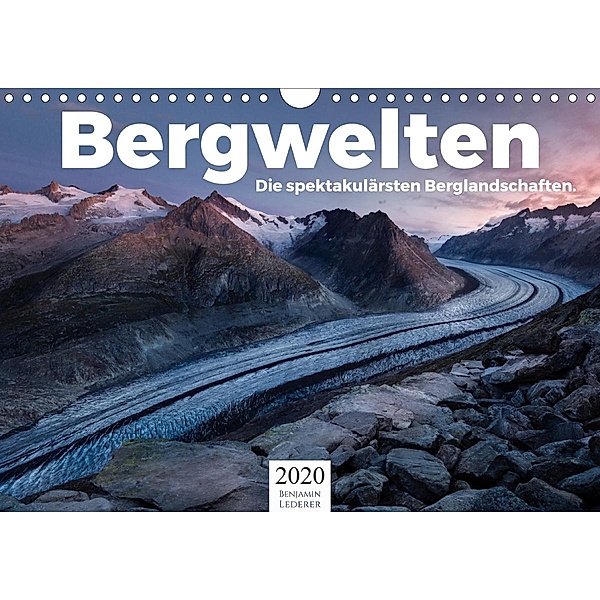 Bergwelten - Die spektakulärsten Berglandschaften. (Wandkalender 2020 DIN A4 quer), Benjamin Lederer