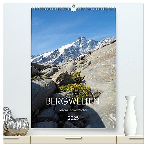 Bergwelten Wandkalender (hochwertiger Premium Wandkalender 2025 DIN A2 hoch), Kunstdruck in Hochglanz, Calvendo, Fotografin Miriam Schwarzfischer