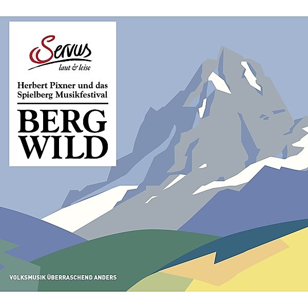 Bergwild: Herbert Pixner & Das Spielberg Musikfest, Diverse Interpreten