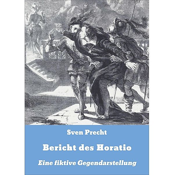 Bericht des Horatio, Sven Precht