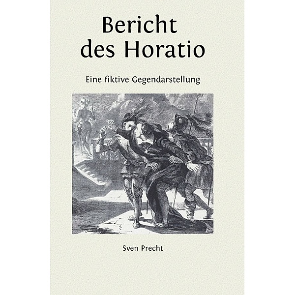 Bericht des Horatio, Sven Precht