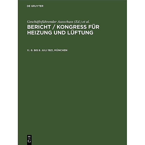 Bericht / Kongress für Heizung und Lüftung / X. / 6. bis 8. Juli 1921, München