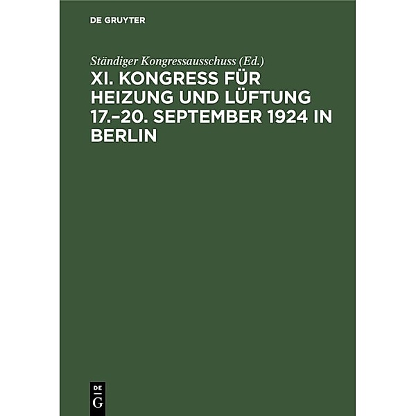 Bericht / Kongress für Heizung und Lüftung / XI. / 17.-20. September 1924 in Berlin