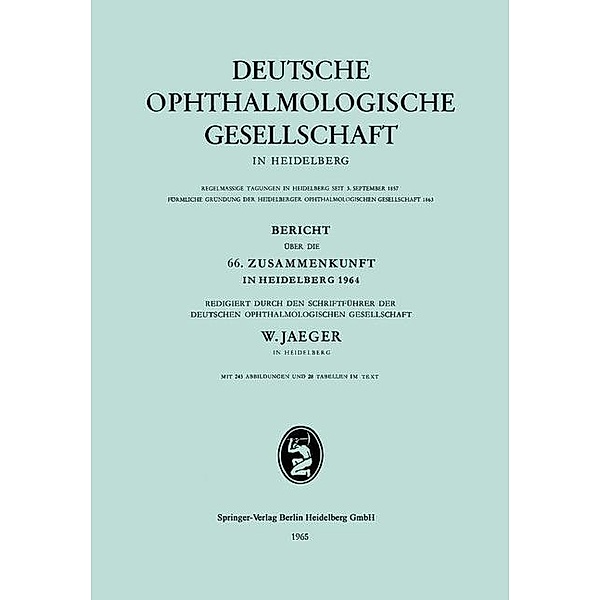 Bericht über die 66. Zusammenkunft in Heidelberg 1964 / Berichte über die Zusammenkünfte der Deutschen Ophthalmologischen Gesellschaft Bd.66