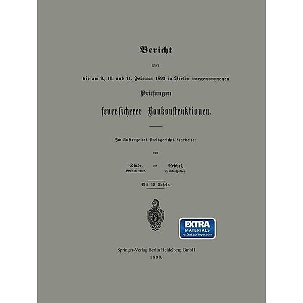 Bericht über die am 9., 10. und 11. Februar 1893 in Berlin vorgenommenen Prüfungen feuersicherer Baukonstruktionen, Stude, Reichel