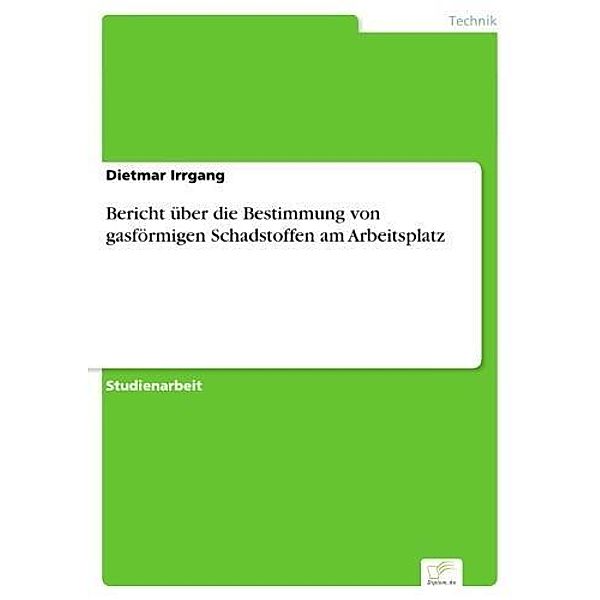 Bericht über die Bestimmung von gasförmigen Schadstoffen am Arbeitsplatz, Dietmar Irrgang