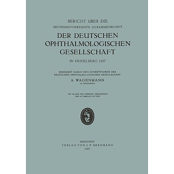 Bericht über die Sechsundvierzigste Zusammenkunft der Deutschen Ophthalmologischen Gesellschaft in Heidelberg 1927, A. Wagenmann
