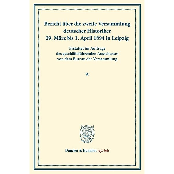 Bericht über die zweite Versammlung deutscher Historiker.